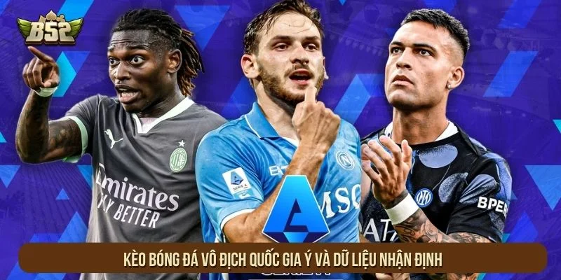 Kèo bóng đá vô địch quốc gia Ý và dữ liệu nhận định